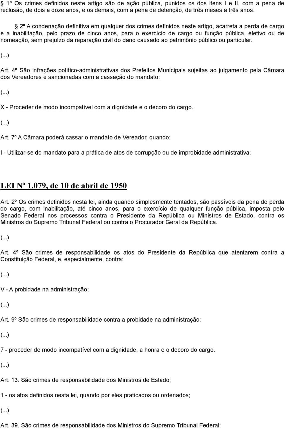 de nomeação, sem prejuízo da reparação civil do dano causado ao patrimônio público ou particular. Art.