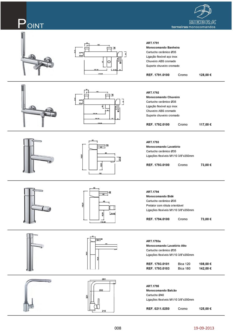 1793 Monocomando Lavatório Cartucho cerâmico Ø35 Ligações flexíveis M1/10 3/8"x350mm REF. 1793.0100 Cromo 73,00 ART.