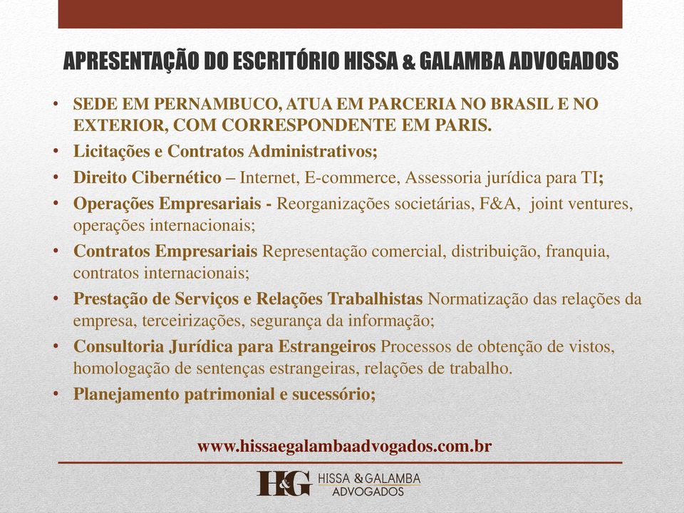 internacionais; Contratos Empresariais Representação comercial, distribuição, franquia, contratos internacionais; Prestação de Serviços e Relações Trabalhistas Normatização das relações da