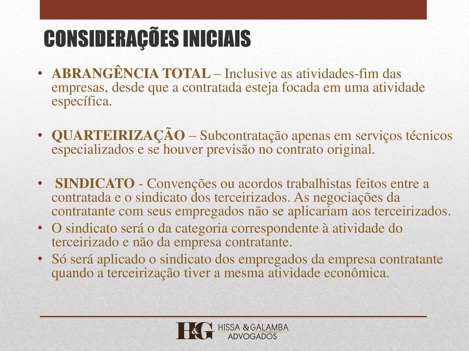 SINDICATO - Convenções ou acordos trabalhistas feitos entre a contratada e o sindicato dos terceirizados.