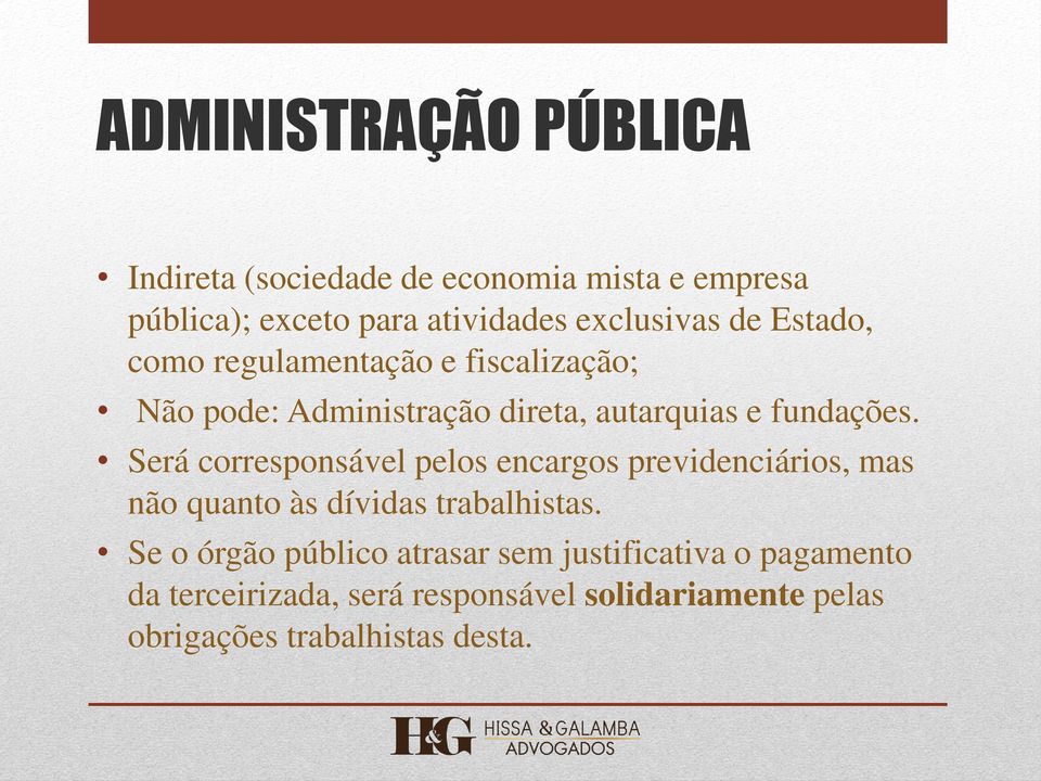 Será corresponsável pelos encargos previdenciários, mas não quanto às dívidas trabalhistas.