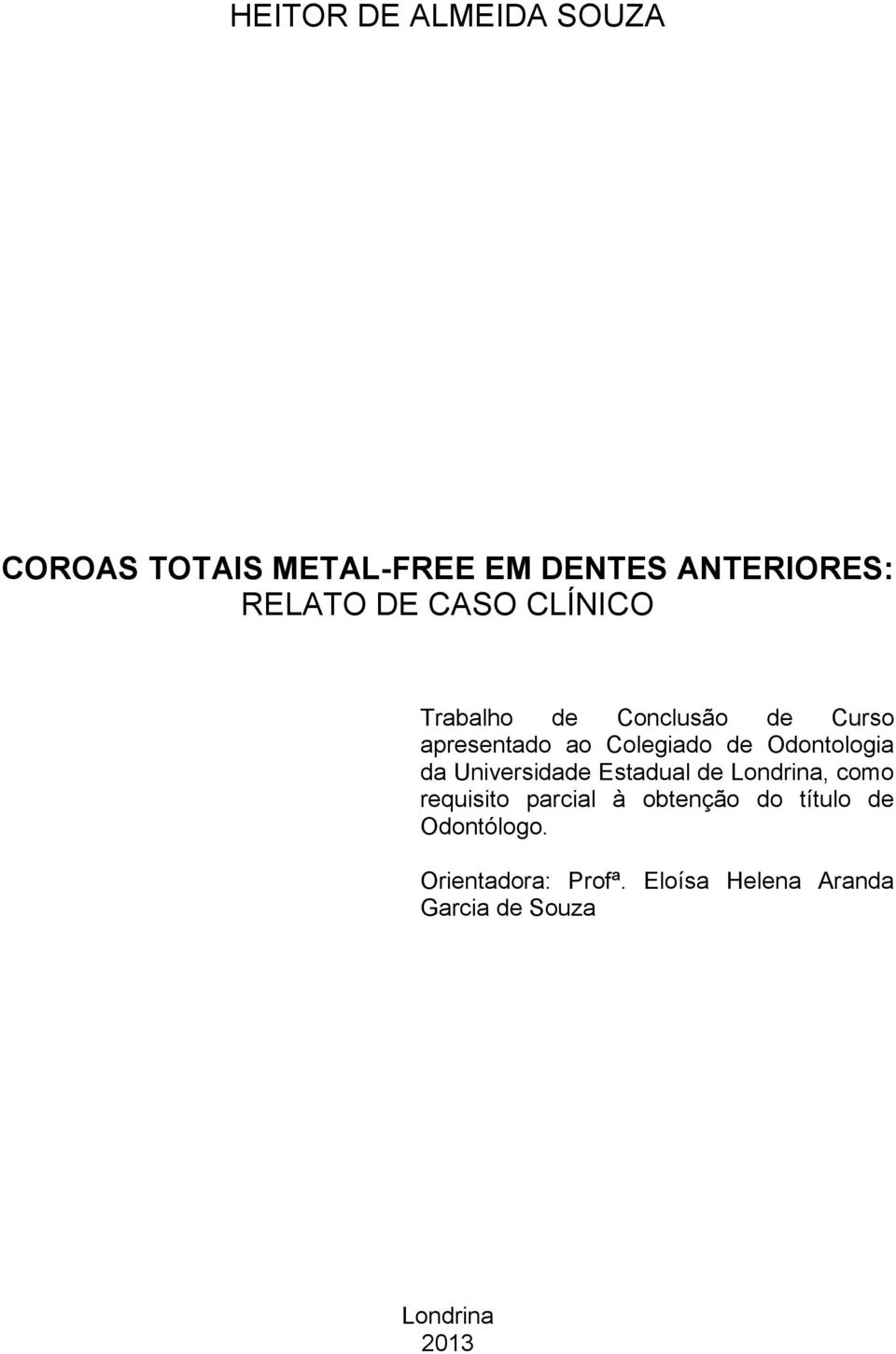 Odontologia da Universidade Estadual de Londrina, como requisito parcial à