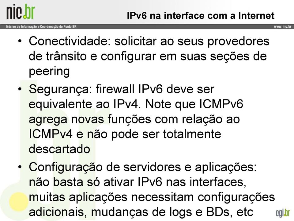 Note que ICMPv6 agrega novas funções com relação ao ICMPv4 e não pode ser totalmente descartado Configuração