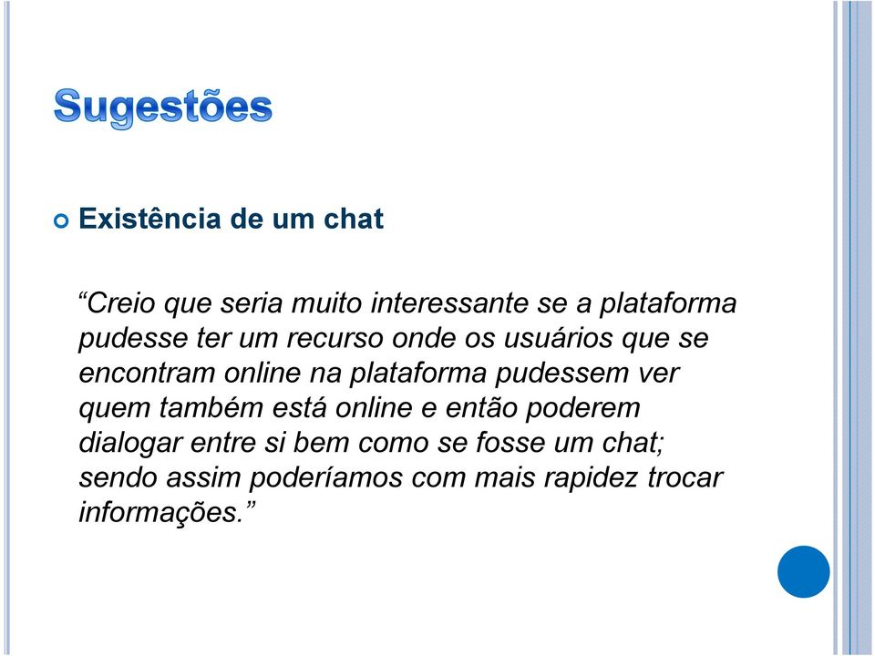 plataforma pudessem ver quem também está online e então poderem dialogar