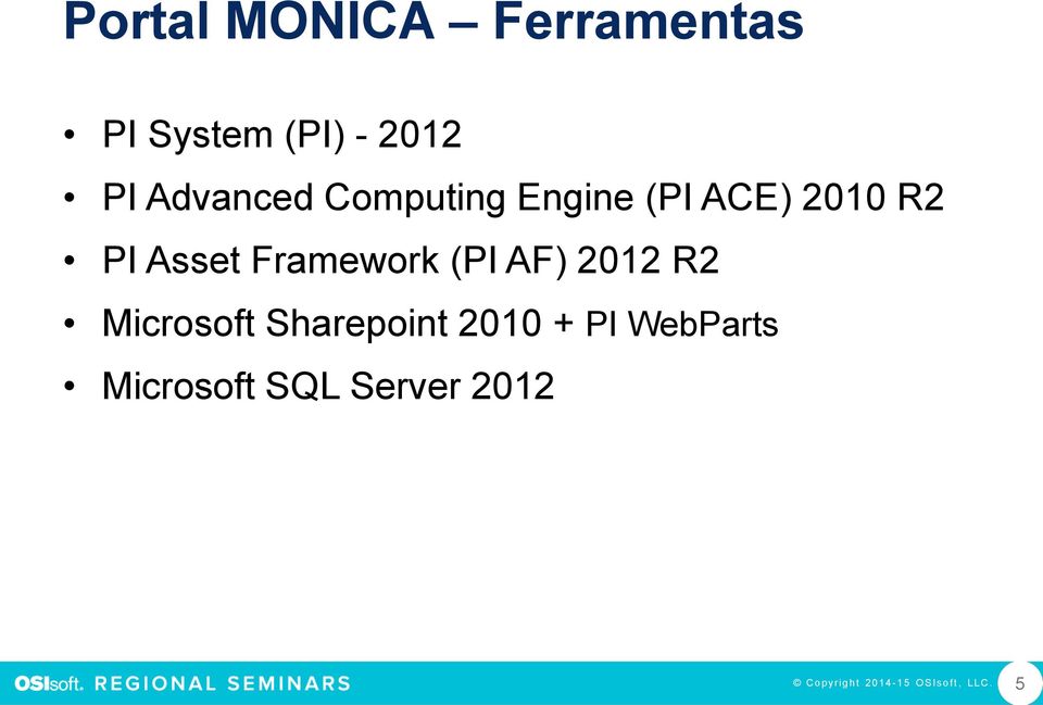 Framework (PI AF) 2012 R2 Microsoft Sharepoint 2010 + PI