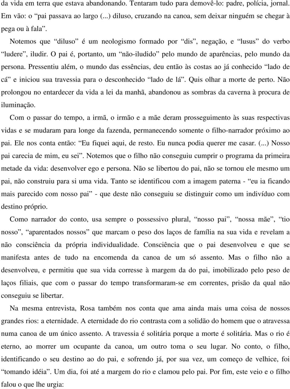 O pai é, portanto, um não-iludido pelo mundo de aparências, pelo mundo da persona.