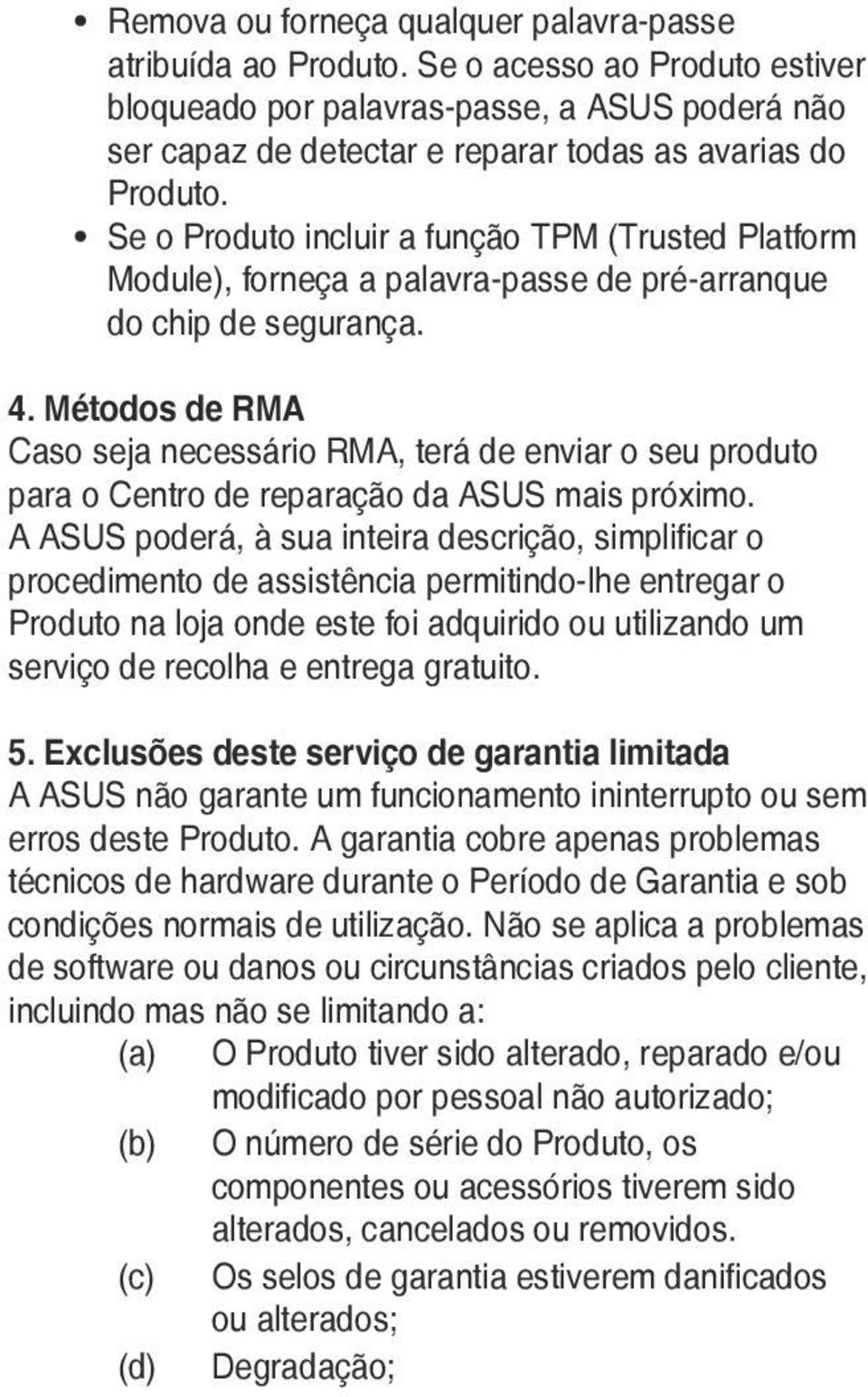 Se o Produto incluir a função TPM (Trusted Platform Module), forneça a palavra-passe de pré-arranque do chip de segurança. 4.