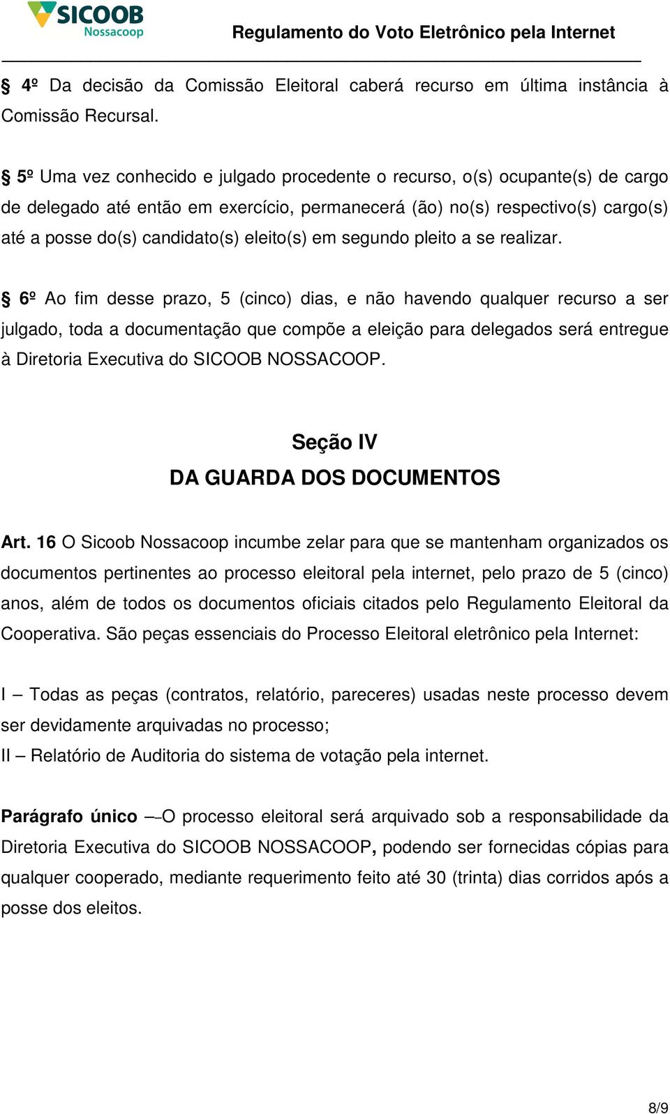 eleito(s) em segundo pleito a se realizar.