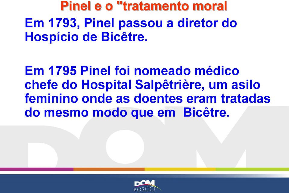 Em 1795 Pinel foi nomeado médico chefe do Hospital