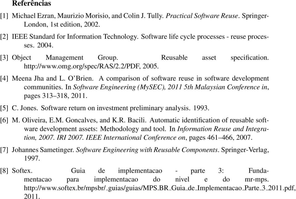 A comparison of software reuse in software development communities. In Software Engineering (MySEC), 2011 5th Malaysian Conference in, pages 313 318, 2011. [5] C. Jones.