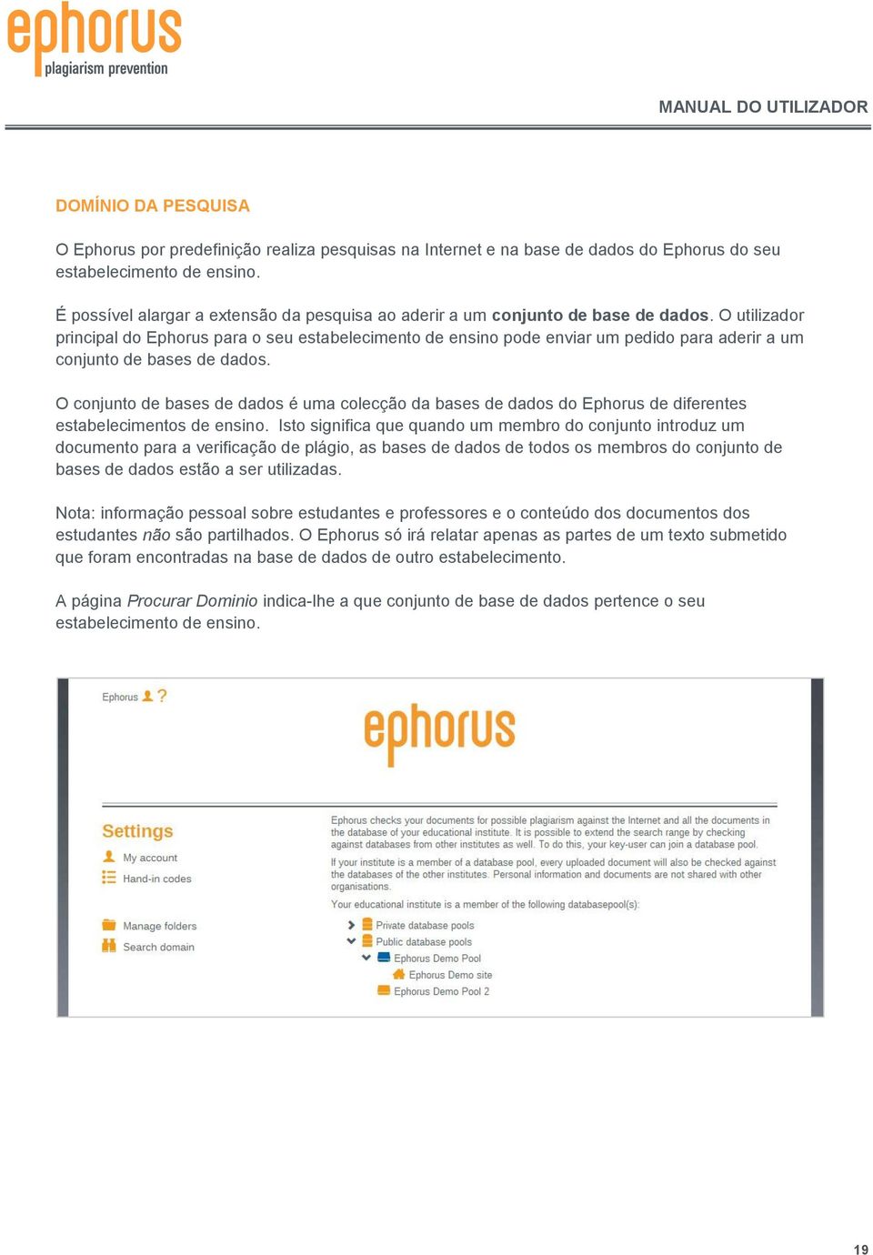 O utilizador principal do Ephorus para o seu estabelecimento de ensino pode enviar um pedido para aderir a um conjunto de bases de dados.