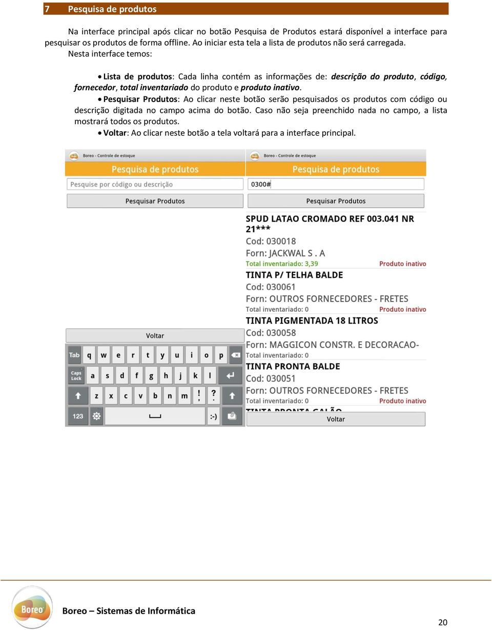 Lista de produtos: Cada linha contém as informações de: descrição do produto, código, fornecedor, total inventariado do produto e produto inativo.