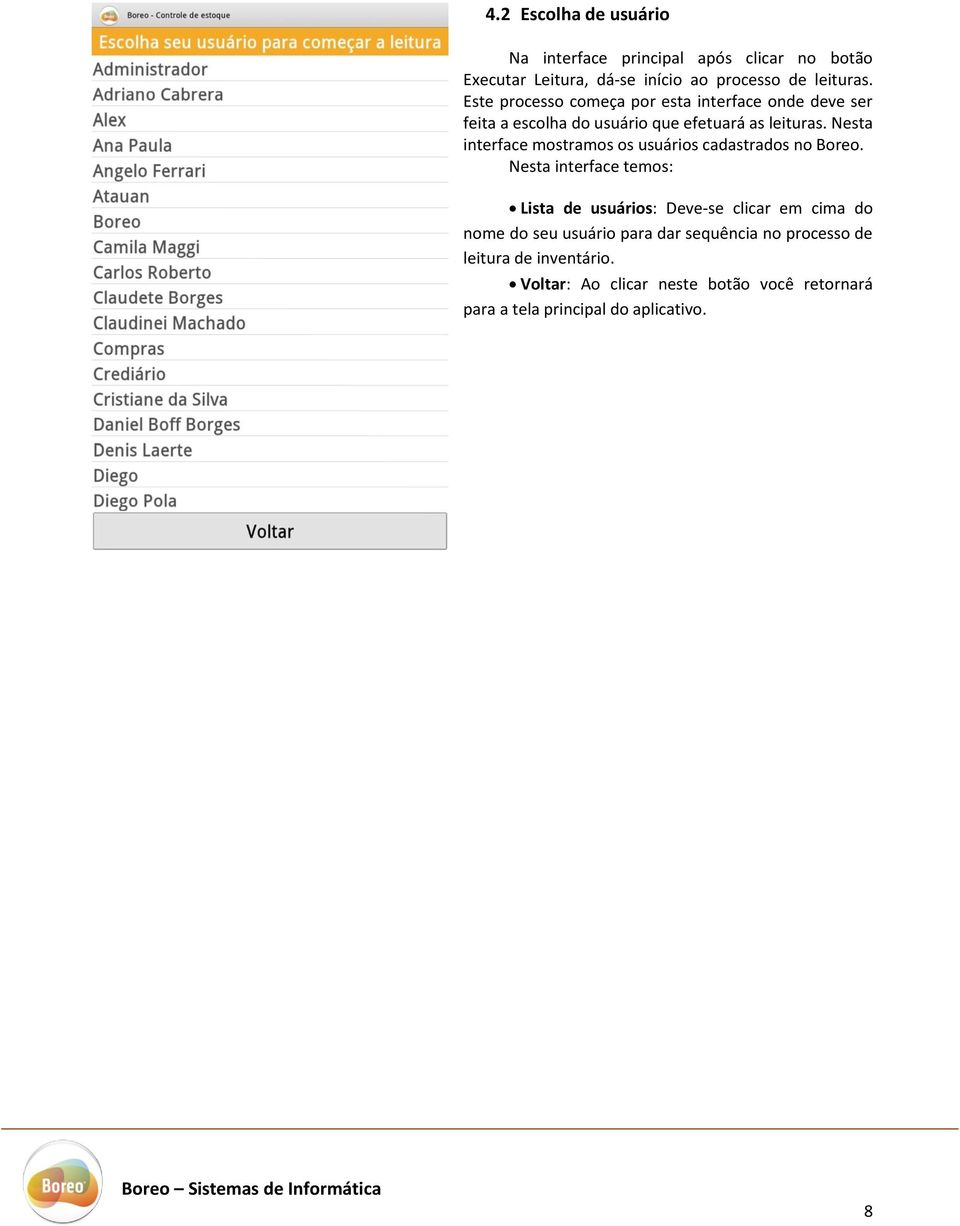 Nesta interface mostramos os usuários cadastrados no Boreo.