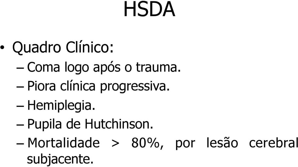 Hemiplegia. Pupila de Hutchinson.