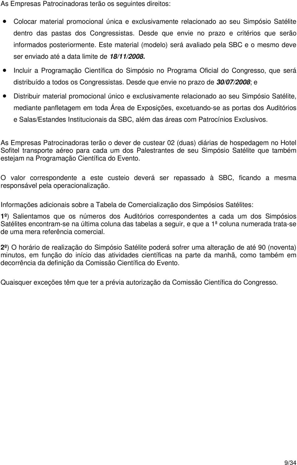 Incluir a Programação Científica do Simpósio no Programa Oficial do Congresso, que será distribuído a todos os Congressistas.