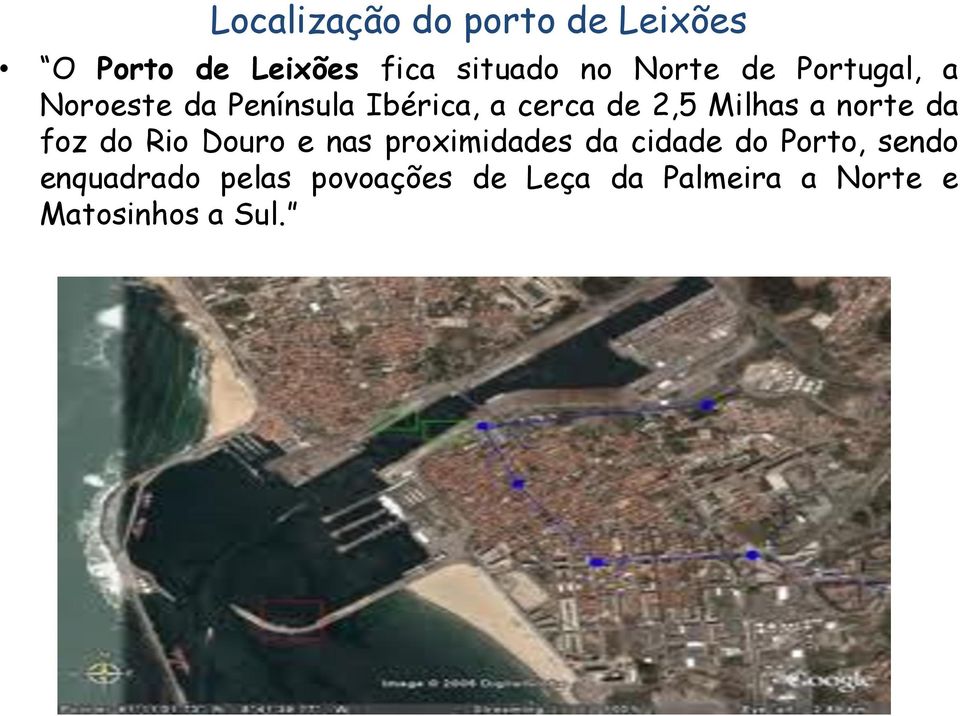 Milhas a norte da foz do Rio Douro e nas proximidades da cidade do