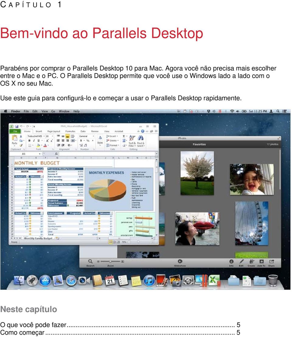 O Parallels Desktop permite que você use o Windows lado a lado com o OS X no seu Mac.