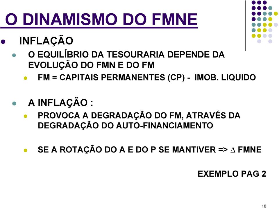 LIQUIDO A INFLAÇÃO : PROVOCA A DEGRADAÇÃO DO FM, ATRAVÉS DA DEGRADAÇÃO