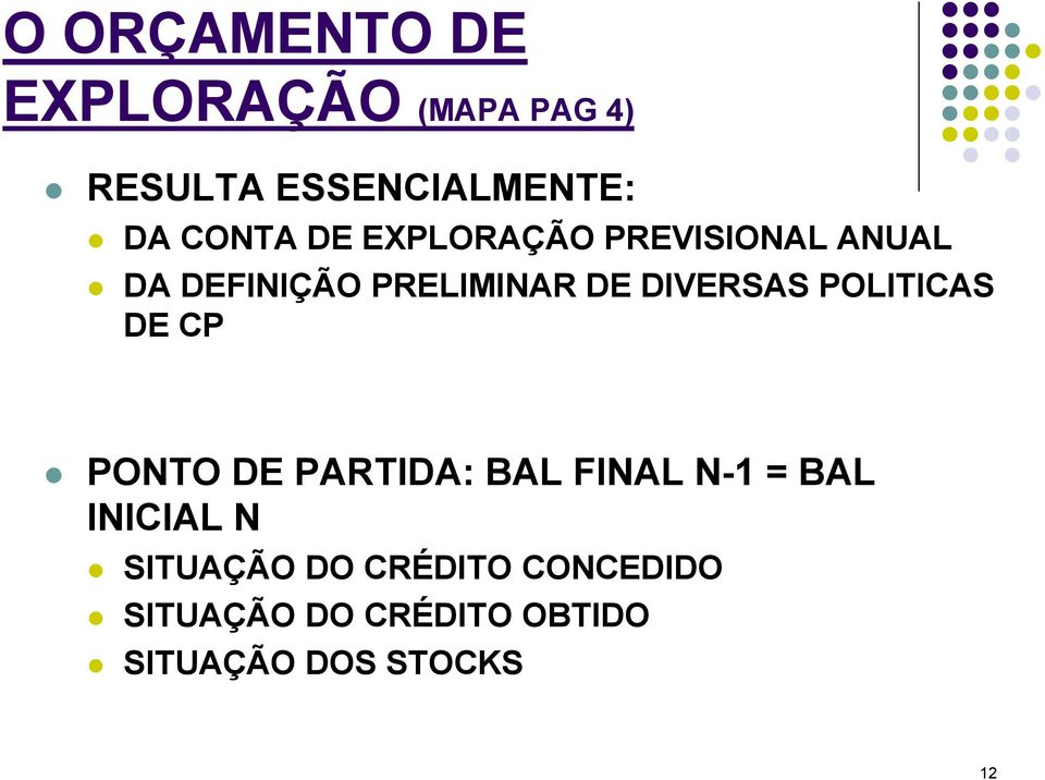 DIVERSAS POLITICAS DE CP PONTO DE PARTIDA: BAL FINAL N-1 = BAL INICIAL