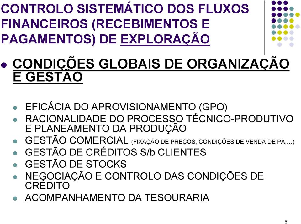 PLANEAMENTO DA PRODUÇÃO GESTÃO COMERCIAL (FIXAÇÃO DE PREÇOS, CONDIÇÕES DE VENDA DE PA, ) GESTÃO DE