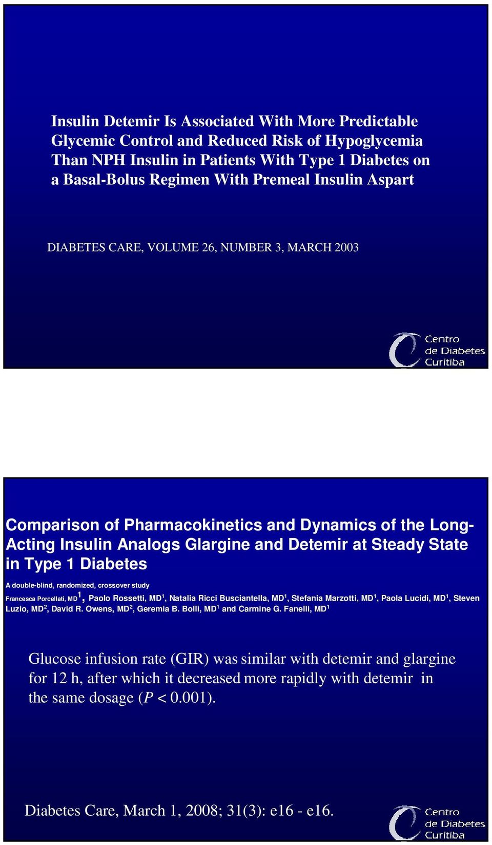 double-blind, randomized, crossover study Francesca Porcellati, MD 1, Paolo Rossetti, MD 1, Natalia Ricci Busciantella, MD 1, Stefania Marzotti, MD 1, Paola Lucidi, MD 1, Steven Luzio, MD 2, David R.