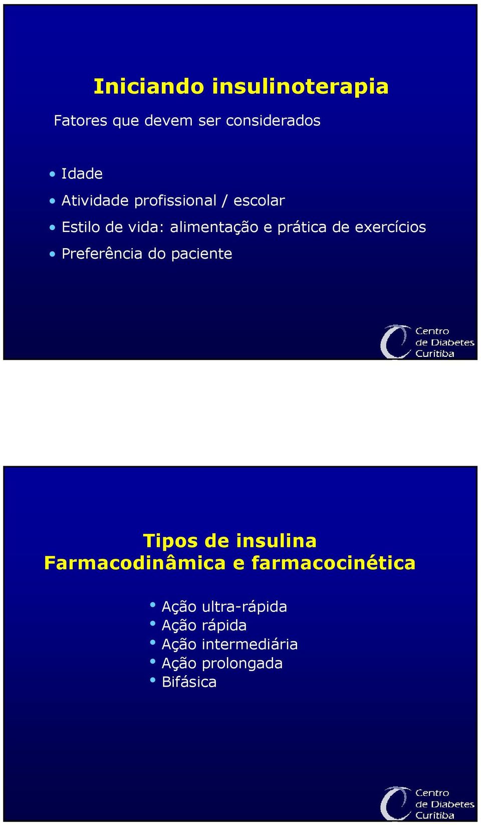 exercícios Preferência do paciente Tipos de insulina Farmacodinâmica e