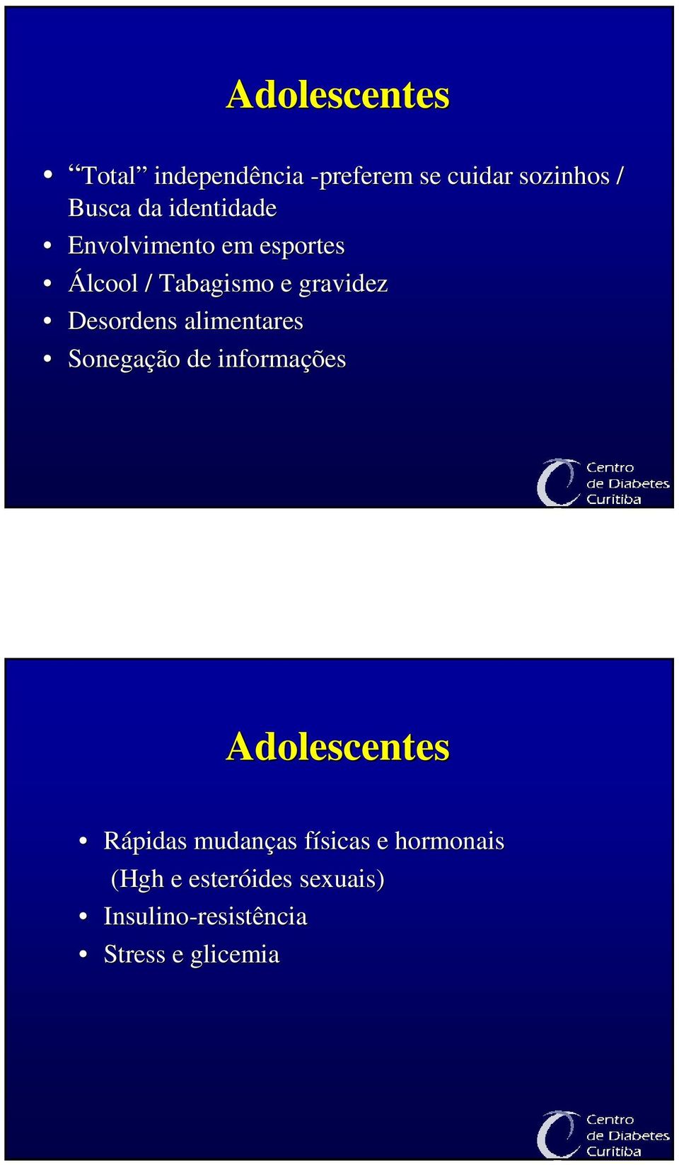 alimentares Sonegação de informações Adolescentes Rápidas mudanças as