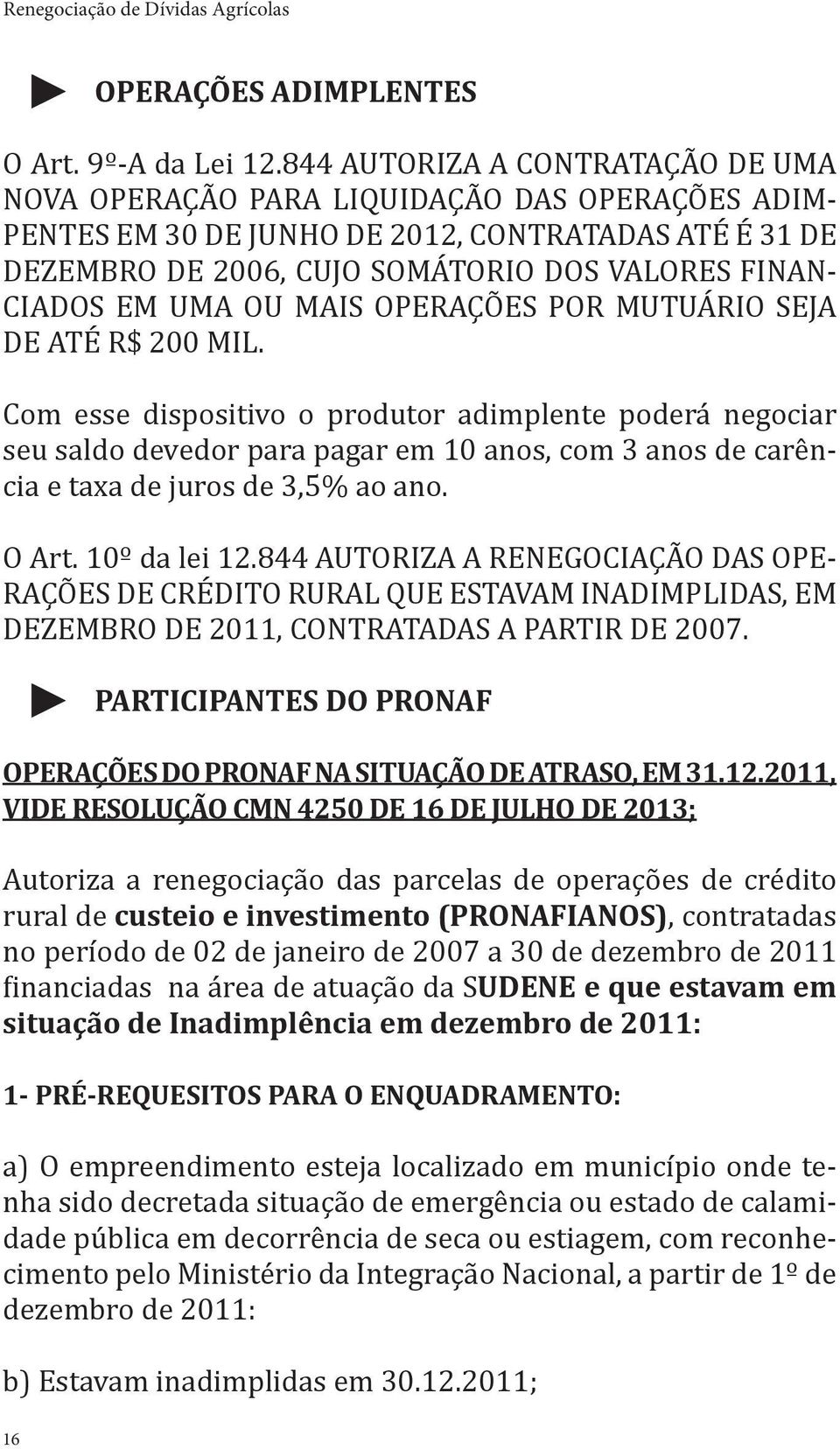 EM UMA OU MAIS OPERAÇÕES POR MUTUÁRIO SEJA DE ATÉ R$ 200 MIL.