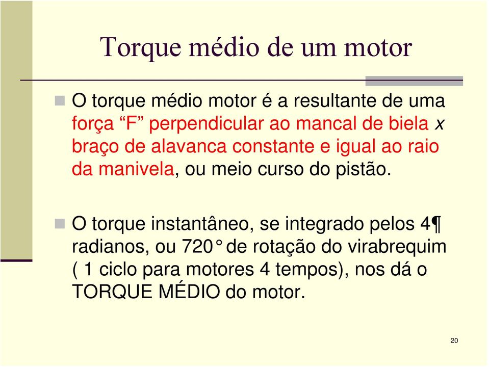 manivela, ou meio curso do pistão.