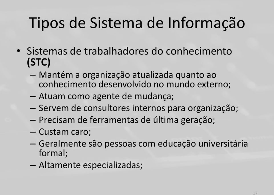 de mudança; Servem de consultores internos para organização; Precisam de ferramentas de última