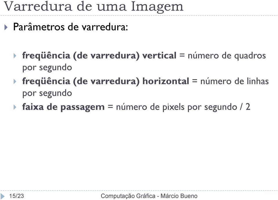 freqüência (de varredura) horizontal = número de linhas por