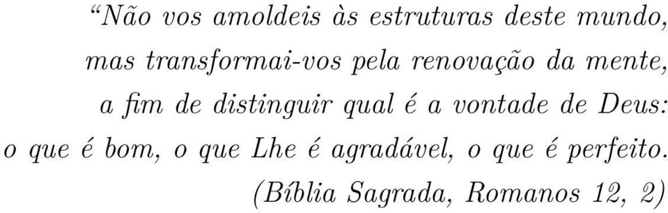 distinguir qual é a vontade de Deus: o que é bom, o