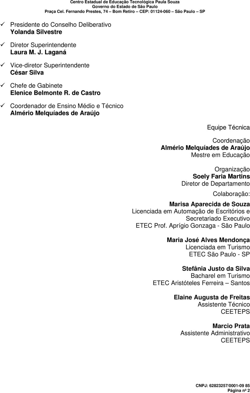 Departamento Colaboração: Marisa Aparecida de Souza Licenciada em Automação de Escritórios e Secretariado Executivo ETEC Prof.