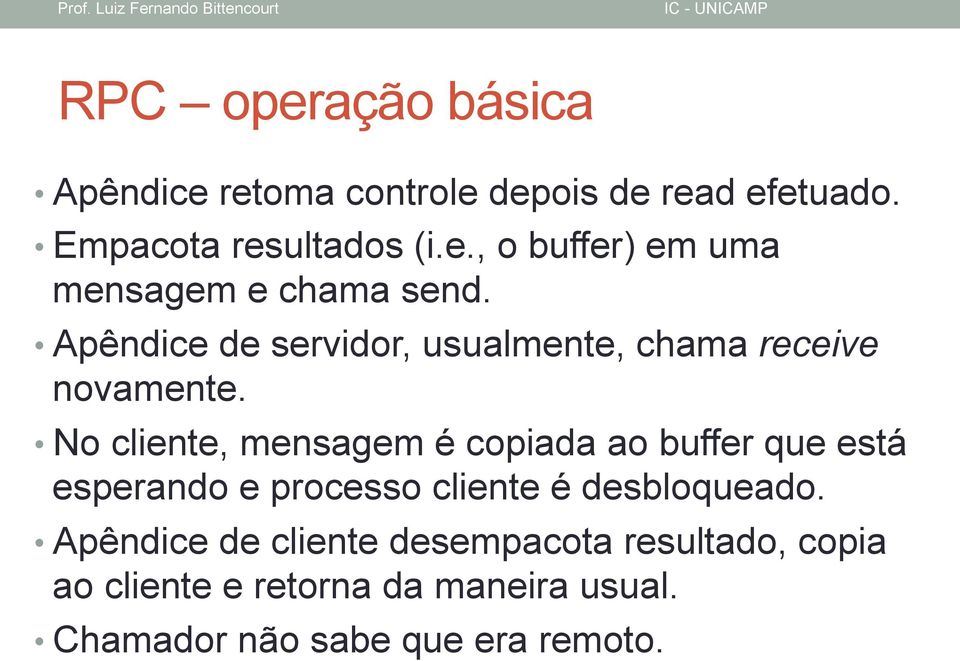 No cliente, mensagem é copiada ao buffer que está esperando e processo cliente é desbloqueado.