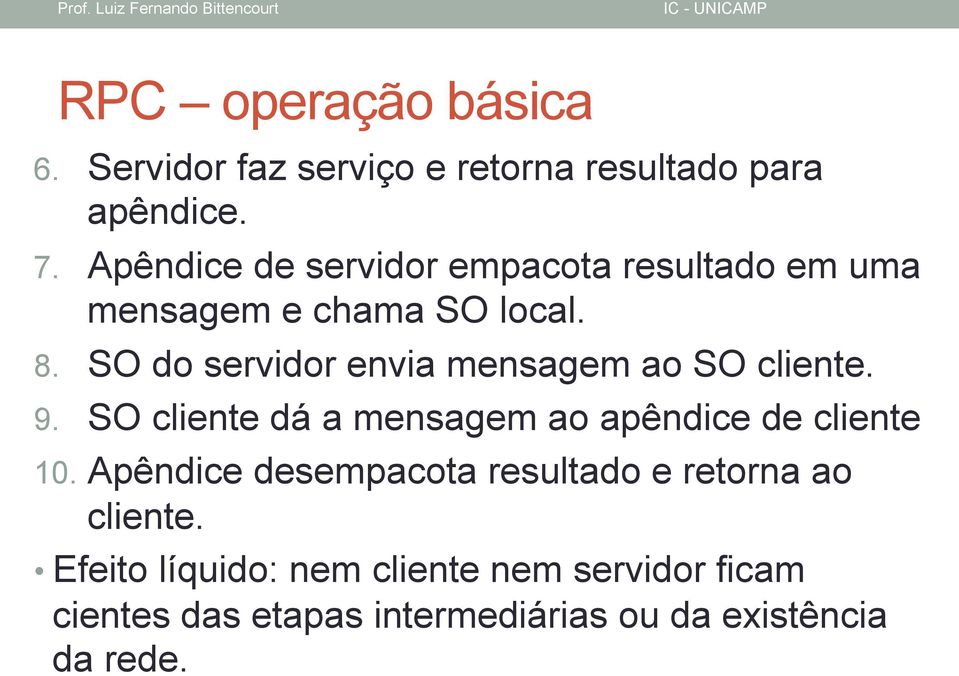 SO do servidor envia mensagem ao SO cliente. 9. SO cliente dá a mensagem ao apêndice de cliente 10.