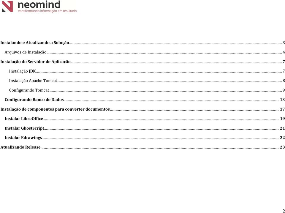 .. 8 Configurando Tomcat... 9 Configurando Banco de Dados.