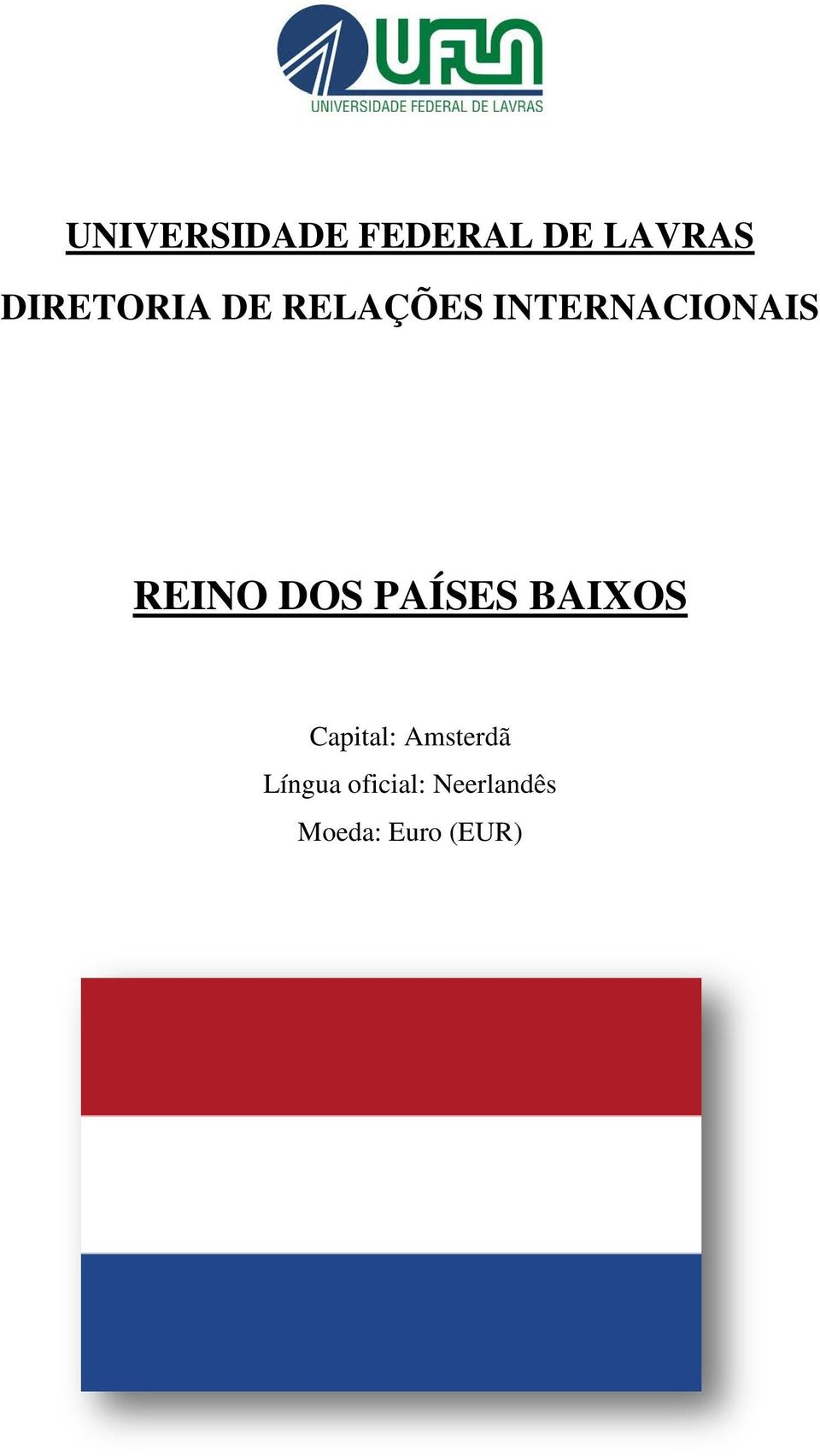 REINO DOS PAÍSES BAIXOS Capital: