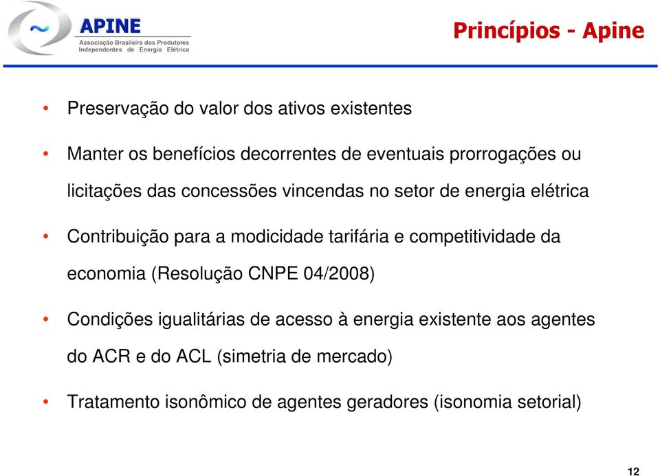 tarifária e competitividade da economia (Resolução CNPE 04/2008) Condições igualitárias de acesso à energia