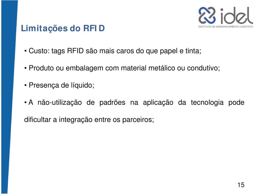 condutivo; Presença de líquido; A não-utilização de padrões na