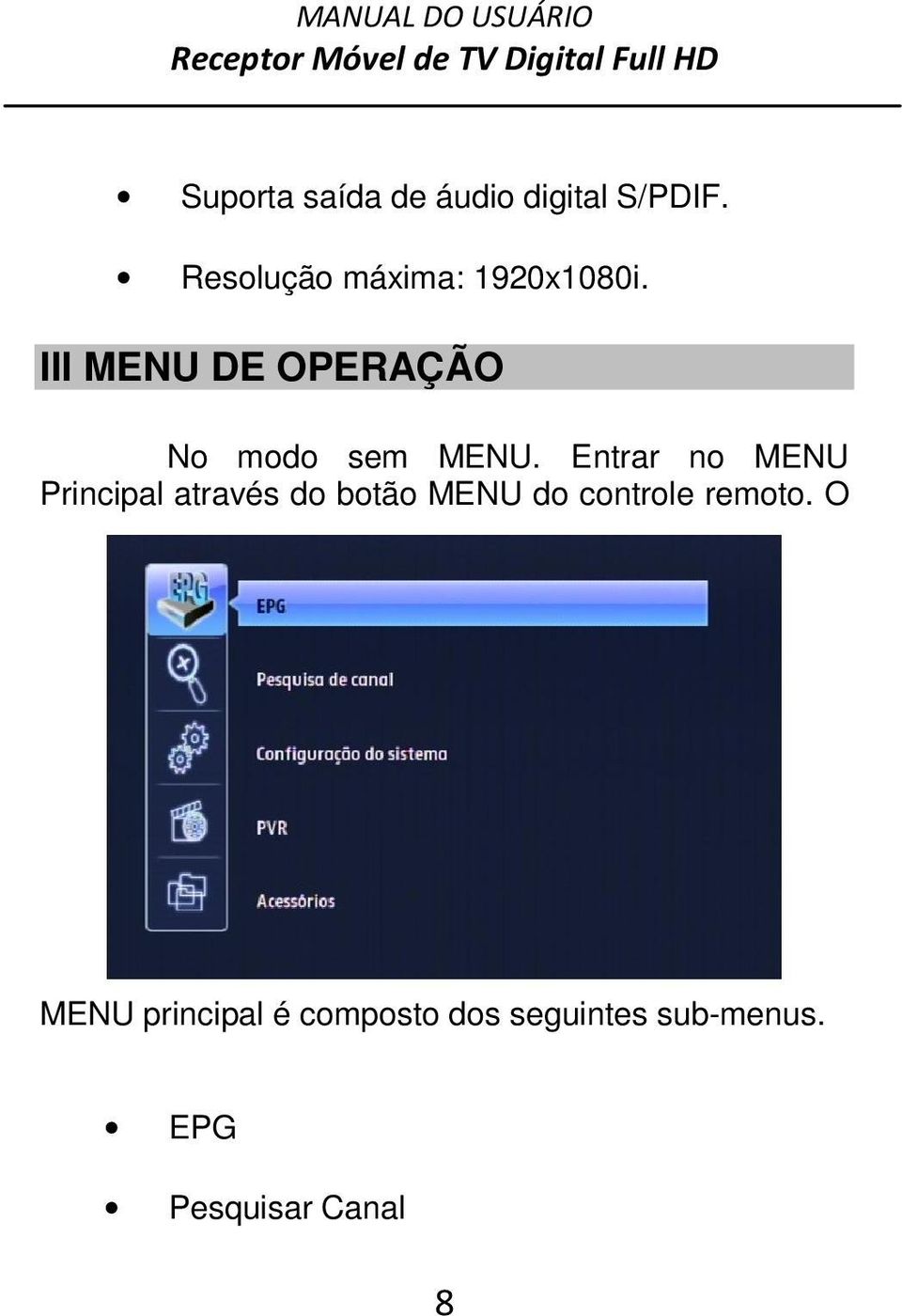 III MENU DE OPERAÇÃO No modo sem MENU.