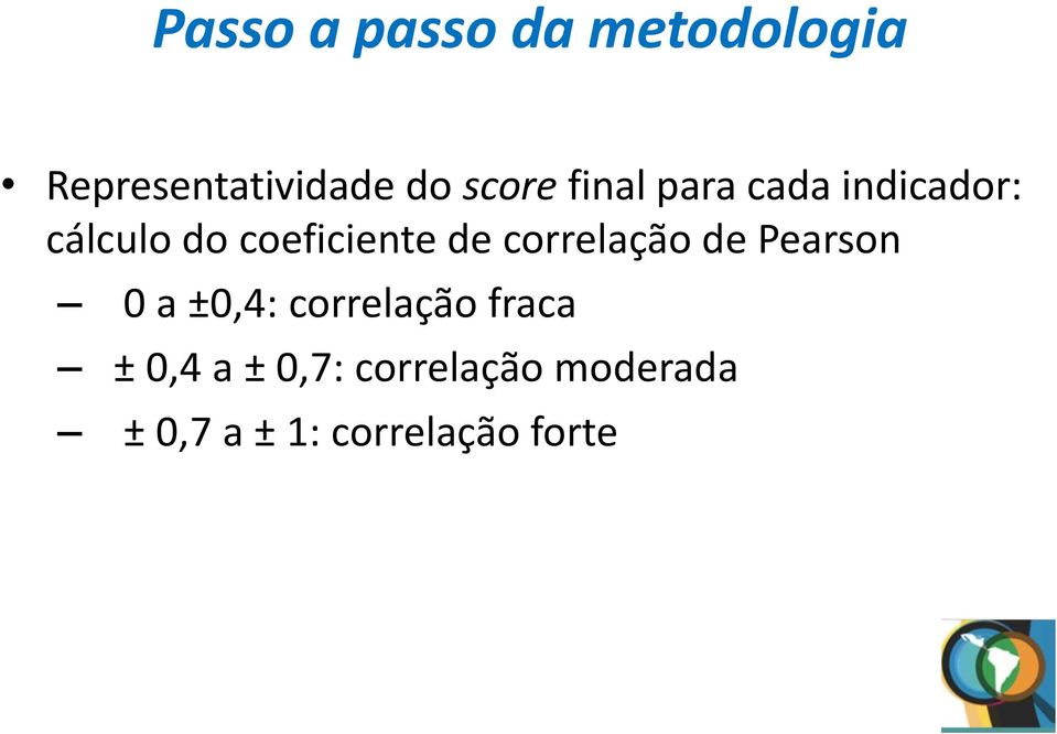 de correlação de Pearson 0 a ±0,4: correlação fraca ±