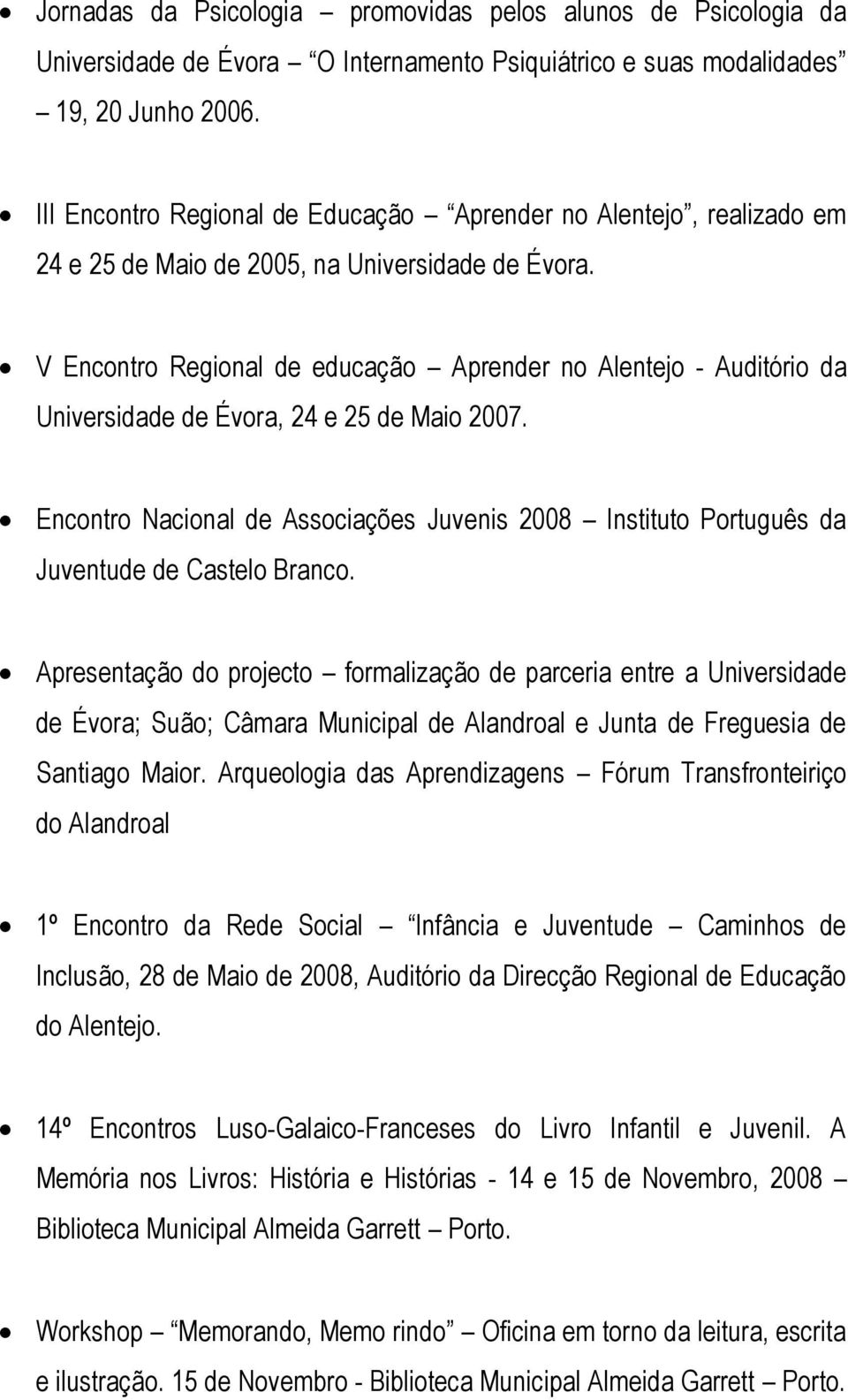 V Encontro Regional de educação Aprender no Alentejo - Auditório da Universidade de Évora, 24 e 25 de Maio 2007.