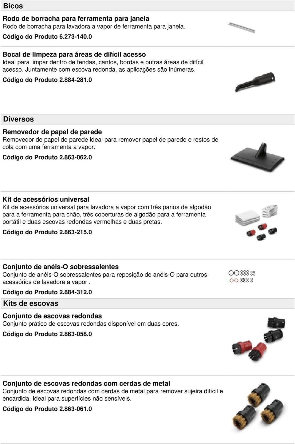 Código do Produto 2.884-281.0 Diversos Removedor de papel de parede Removedor de papel de parede ideal para remover papel de parede e restos de cola com uma ferramenta a vapor. Código do Produto 2.