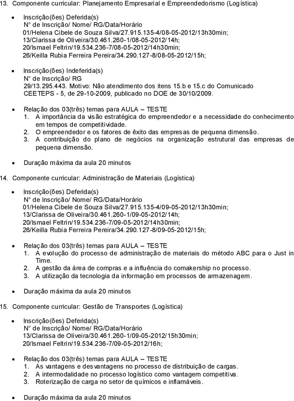 c do Comunicado 1. A importância da visão estratégica do empreendedor e a necessidade do conhecimento em tempos de competitividade. 2.