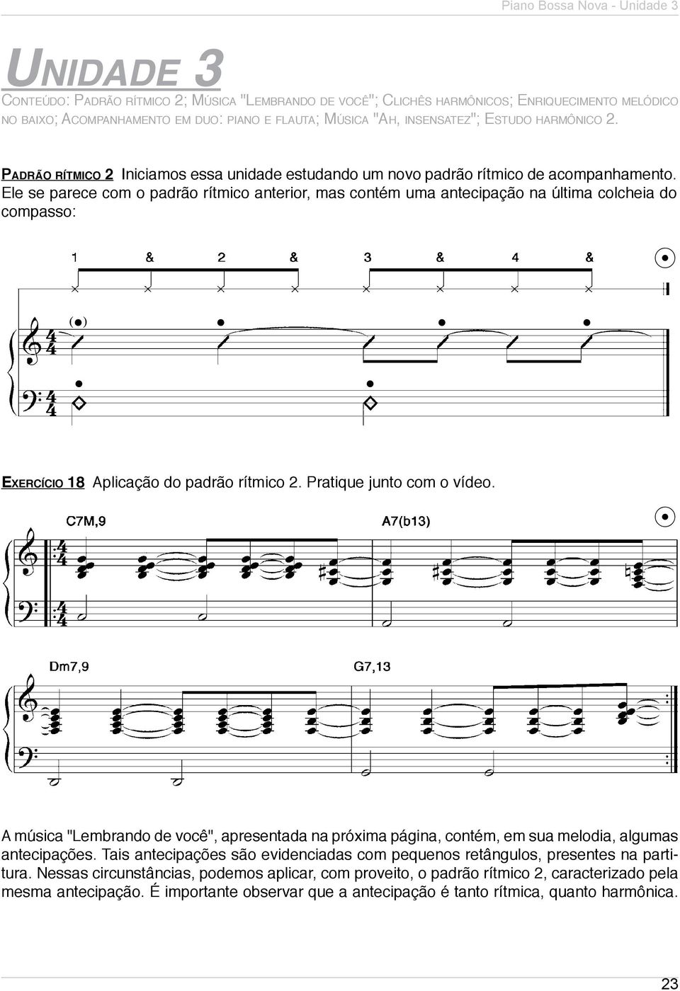 MELÓDICO NO BAIXO; ACOMPANHAMENTO EM DUO: PIANO E FLAUTA; MÚSICA "AH,