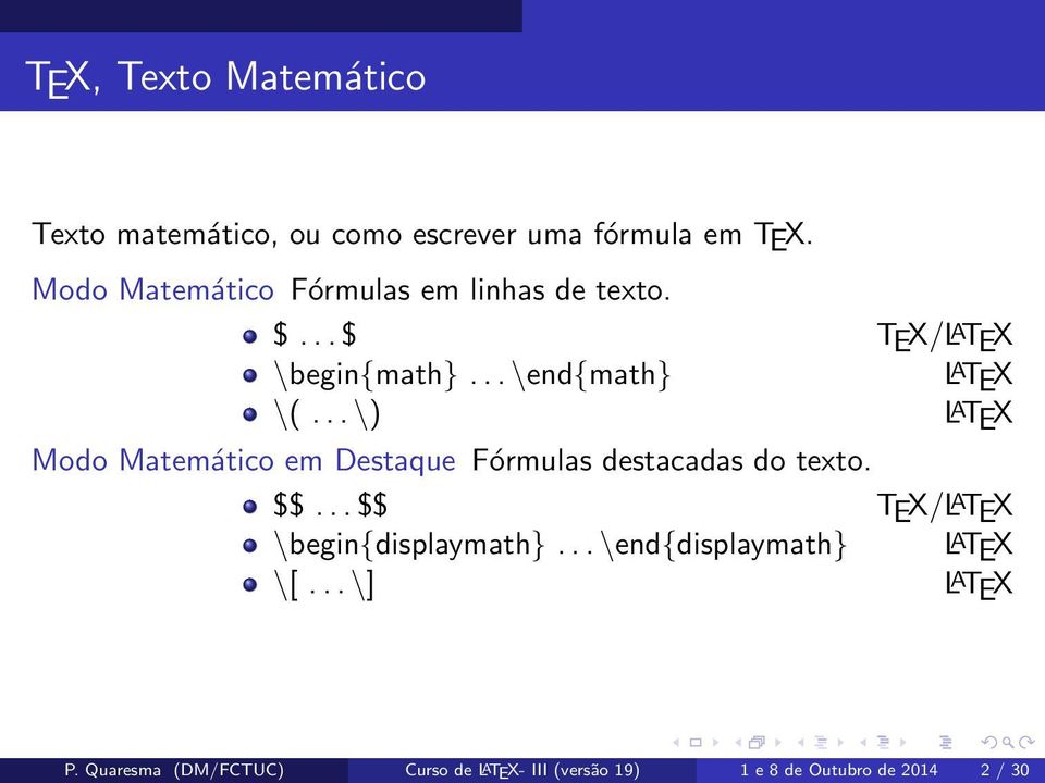 .. \) L A TEX Modo Matemático em Destaque Fórmulas destacadas do texto. $$.