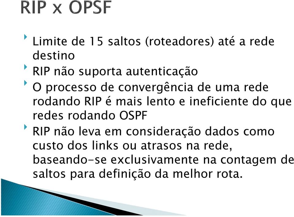 redes rodando OSPF RIP não leva em consideração dados como custo dos links ou