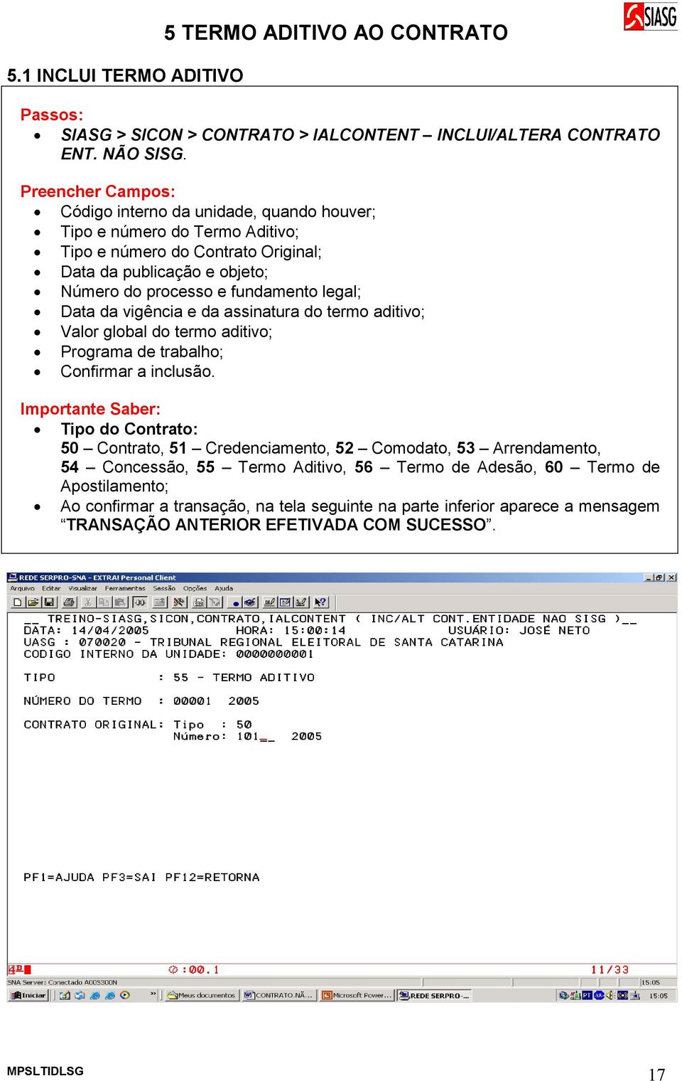 fundamento legal; Data da vigência e da assinatura do termo aditivo; Valor global do termo aditivo; Programa de trabalho; Confirmar a inclusão.