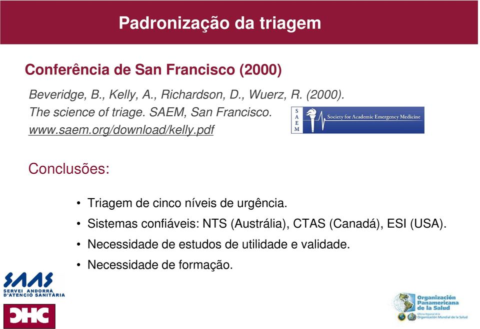 org/download/kelly.pdf Conclusões: Triagem de cinco níveis de urgência.