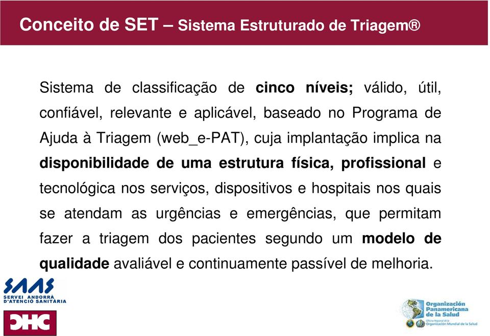 estrutura física, profissional e tecnológica nos serviços, dispositivos e hospitais nos quais se atendam as urgências e